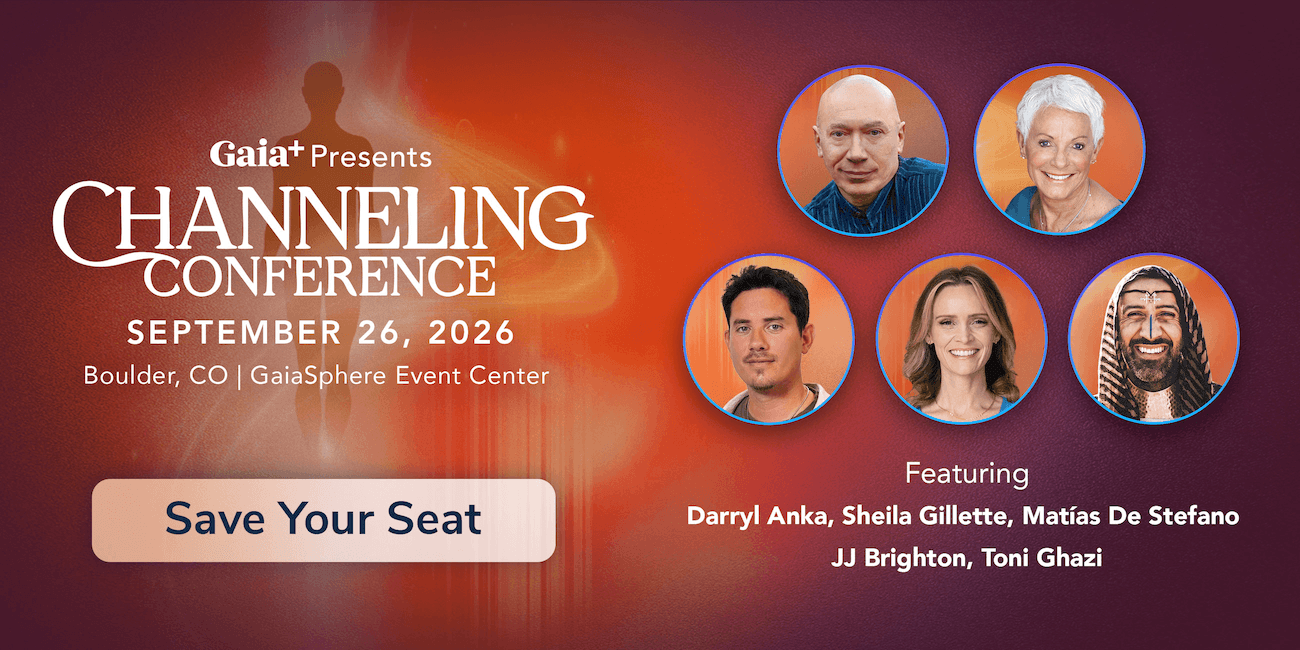 Gaia+ Channeling Conference – September 26, 2026 – Boulder, CO – Featuring Darryl Anka, Sheila Gillette, Matías De Stefano, JJ Brighton, Toni Ghazi